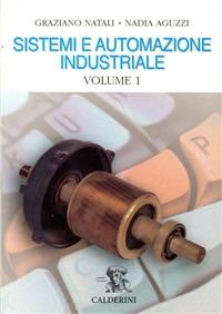 Sistemi ed automazione industriale. industriali. Vol. 1 - Graziano Natali, Nadia Aguzzi - Libro Calderini 2002 | Libraccio.it
