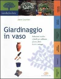 Giardinaggio in vaso - Jane Courtier - Libro Edagricole 2002, Verde fai da te | Libraccio.it