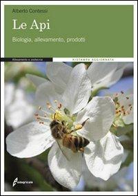 Le api. Biologia, allevamento, prodotti - Alberto Contessi - Libro Edagricole 2010, Allevamento e Zootecnia | Libraccio.it