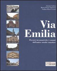 Via Emilia. Percorsi inconsueti fra i comuni dell'antica strada consolare - Antonio Saltini, M. Teresa Salomoni, Stefano Rossi Cescati - Libro Edagricole 2003 | Libraccio.it
