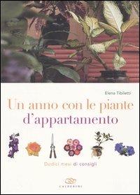 Un anno con le piante d'appartamento. Dodici mesi di consigli - Elena Tibiletti - Libro Edagricole 2004 | Libraccio.it