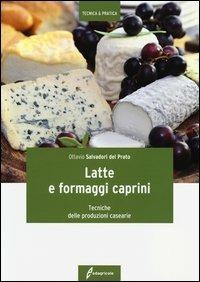 Latte e formaggi caprini. Tecniche delle produzioni casearie - Ottavio Salvadori Del Prato - Libro Edagricole 2013, Tecnica & pratica | Libraccio.it