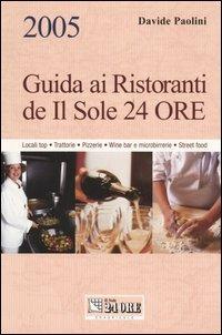 Guida ai ristoranti de Il Sole 24 ore. Locali top, trattorie, pizzerie, wine bar e microbirrerie, street food - Davide Paolini - Libro Edagricole 2005, Il gastronauta | Libraccio.it