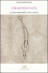 Chaetognatha - Elvezio Ghirardelli, Tomo Gamulin - Libro Edagricole 2010, Fauna d'Italia | Libraccio.it