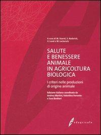 Salute e benessere animale in agricoltura biologica. I criteri nelle produzioni di origine animale  - Libro Edagricole 2006 | Libraccio.it