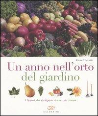 Un anno nell'orto del giardino. I lavori da svolgere mese per mese - Elena Tibiletti - Libro Edagricole 2005 | Libraccio.it