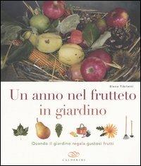 Un anno nel frutteto in giardino. Quando il giardino regala gustosi frutti - Elena Tibiletti - Libro Edagricole 2005 | Libraccio.it