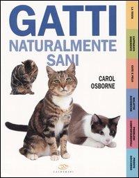 Gatti naturalmente sani - Carol Osborne - Libro Edagricole 2010 | Libraccio.it
