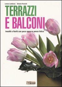 Terrazzi e balconi. Insoliti e fioriti con poca spesa e senza fatica - Lorena Lombroso, Simona Pareschi - Libro Edagricole 2005, I libri di giardinaggio | Libraccio.it