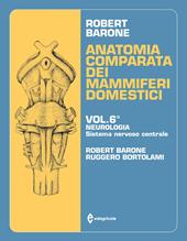 Anatomia comparata dei mammiferi domestici. Vol. 6: Neurologia, sistema nervoso centrale.