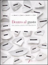 Dentro al gusto. Arte, scienza e piacere nella degustazione. Ediz. illustrata  - Libro Edagricole 2010 | Libraccio.it