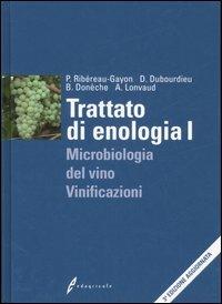 Trattato di enologia. Ediz. illustrata. Vol. 1: Microbiologia del vino e vinificazioni. - Pascal Ribéreau-Gayon, Denis Dubourdieu, Bernard Donèche - Libro Edagricole 2010 | Libraccio.it