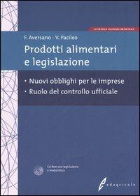Prodotti alimentari e legislazione. Obblighi per le imprese e ruolo del controllo ufficiale. Con CD-ROM - Francesco Aversano, Vincenzo Pacileo - Libro Edagricole 2007, Azienda Agroalimentare | Libraccio.it
