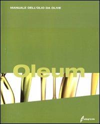 Oleum. Manuale dell'olio da olive  - Libro Edagricole 2010 | Libraccio.it