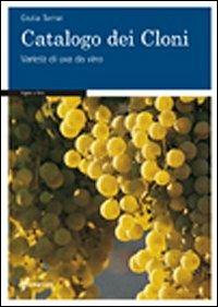 Catalogo dei cloni. Varietà di uva da vino - Giulia Tamai - Libro Edagricole 2010 | Libraccio.it
