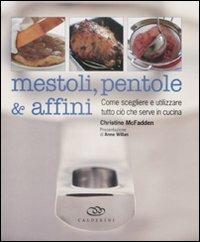Mestoli, pentole & affini. Come scegliere e utilizzare ciò che serve in cucina - Christine McFadden - Libro Edagricole 2010 | Libraccio.it