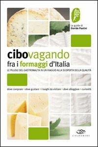 Cibovagando fra i formaggi d'Italia. Un viaggio alla scoperta dei formaggi di qualità - Davide Paolini - Libro Edagricole 2010 | Libraccio.it