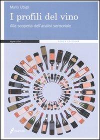I profili del vino. Alla scoperta dell'analisi sensoriale - Mario Ubigli - Libro Edagricole 2010, Vigne e vini | Libraccio.it