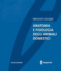 Anatomia e fisiologia degli animali domestici  - Libro Edagricole 2010 | Libraccio.it