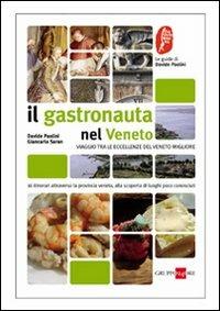 Il gastronauta in Veneto. Viaggio tra le eccellenze del Veneto minore - Davide Paolini, Giancarlo Saran - Libro Edagricole 2010 | Libraccio.it