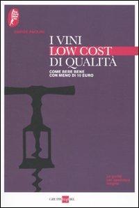 I vini low cost di qualità. Come bere bene con meno di 10 euro - Davide Paolini - Libro Edagricole 2010, Il gastronauta | Libraccio.it