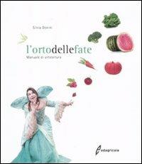 L' orto delle fate. Manuale di orticoltura - Silvia Donini - Libro Edagricole 2010 | Libraccio.it