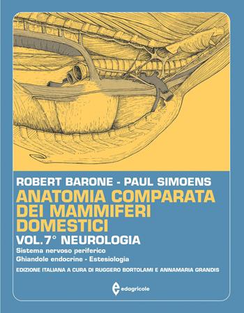 Anatomia comparata dei mammiferi domestici. Vol. 7/2: Neurologia. Sistema nervoso periferico, ghiandole endocrine, estesiologia - Robert Barone, Paul Simoens - Libro Edagricole 2012 | Libraccio.it