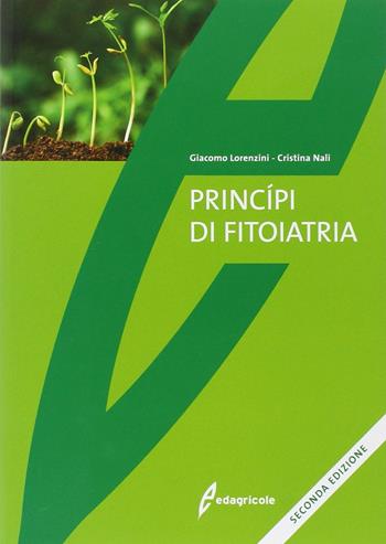 Principi di fitoiatria - Giacomo Lorenzini, Cristina Nali - Libro Edagricole 2012 | Libraccio.it