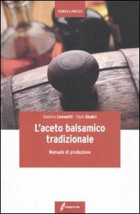L'aceto balsamico tradizionale. Manuale di produzione - Federico Lemmetti, Paolo Giudici - Libro Edagricole 2012, Tecnica & pratica | Libraccio.it