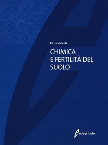 Chimica e fertilità del suolo - Pietro Violante - Libro Edagricole 2013 | Libraccio.it