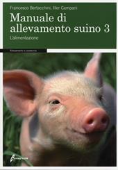 Manuale di allevamento suino. Vol. 3: L'alimentazione.