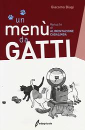 Un menù da gatti. Manuale di alimentazione casalinga