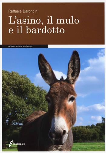 L'asino, il mulo e il bardotto - Raffaele Baroncini - Libro Edagricole 2014, Allevamento e Zootecnia | Libraccio.it