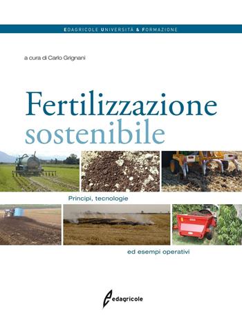 Fertilizzazione sostenibile. Principi, tecnologie ed esempi operativi  - Libro Edagricole 2016 | Libraccio.it