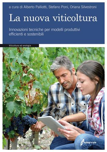 La nuova viticoltura. Innovazioni tecniche per modelli produttivi efficienti e sostenibili - STEFANO PONI, ORIANA SILVESTRONI - Libro Edagricole 2015 | Libraccio.it