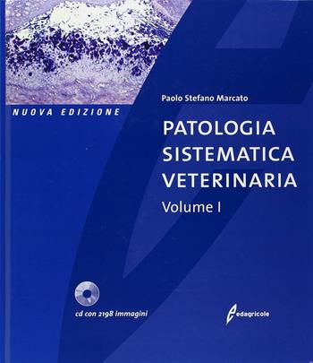 Patologia sistematica veterinaria. Ediz. illustrata. Con CD-ROM - Paolo Stefano Marcato - Libro Edagricole 2015 | Libraccio.it