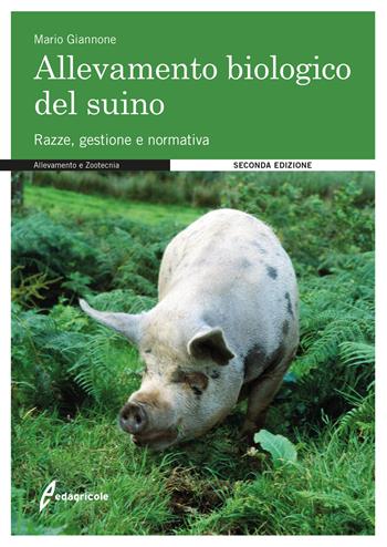 L' allevamento biologico del suino - Mario Giannone - Libro Edagricole 2017, Manuali professionali | Libraccio.it