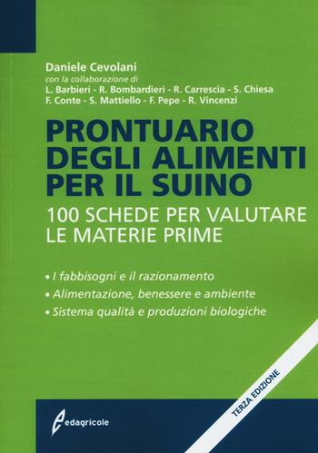Prontuario degli alimenti per il suino. 100 schede per valutare le materie prime - Daniele Cevolani - Libro Edagricole 2016 | Libraccio.it
