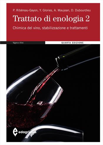 Trattato di enologia. Vol. 2: Chimica del vino, stabilizzazione e trattamenti. - Pascal Ribéreau-Gayon, Yves Glories, Alain Maujean - Libro Edagricole 2018, Vigne e vini | Libraccio.it