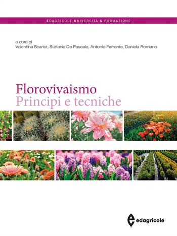 Florovivaismo. Principi e tecniche  - Libro Edagricole 2022, Università & formazione | Libraccio.it