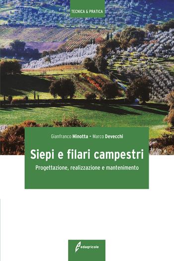 Siepi e filari campestri. Progettazione, realizzazione e mantenimento - Gianfranco Minotta, Marco Devecchi - Libro Edagricole 2017, Tecnica & pratica | Libraccio.it