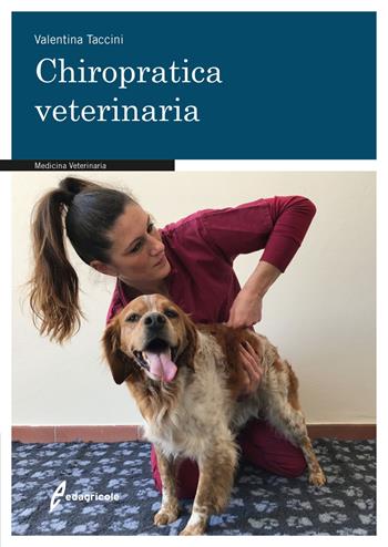 Chiropratica veterinaria - Valentina Taccini - Libro Edagricole 2017, Manuali professionali | Libraccio.it