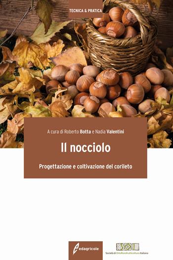 Il nocciolo. Progettazione e coltivazione del corileto  - Libro Edagricole 2018, Tecnica & pratica | Libraccio.it