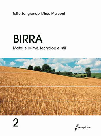 Birra. Vol. 2: Materie prime, tecnologie, stili - Tullio Zangrando, Mirco Marconi - Libro Edagricole 2018 | Libraccio.it