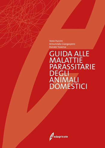 Guida alle malattie parassitarie degli animali domestici - Vezio Puccini, Annunziata Giangaspero, Donato Traversa - Libro Edagricole 2021, Università & formazione | Libraccio.it