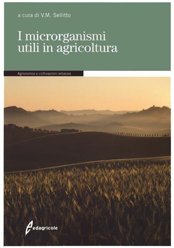 I microrganismi utili in agricoltura  - Libro Edagricole 2020 | Libraccio.it