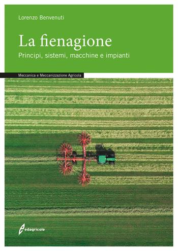 La fienagione. Principi, sistemi, macchine e impianti - Lorenzo Benvenuti - Libro Edagricole 2021, Manuali professionali | Libraccio.it