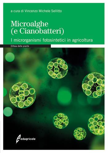 Microalghe (e cianobatteri). I microrganismi fotosintetici in agricoltura  - Libro Edagricole 2021, Manuali professionali | Libraccio.it