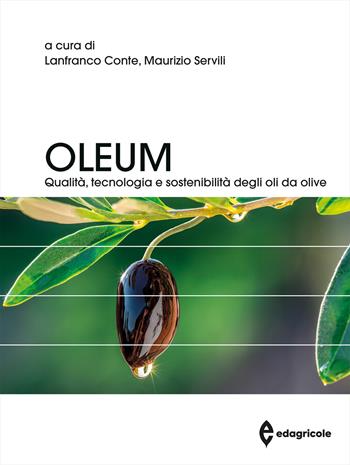 Oleum. Qualità, tecnologia e sostenibilità degli oli da olive  - Libro Edagricole 2022, Manuali professionali | Libraccio.it