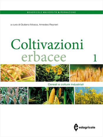 Coltivazioni erbacee. Vol. 1: Cereali e colture industriali  - Libro Edagricole 2023, Università & formazione | Libraccio.it